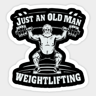 Just An Old Man Weightlifting Sticker